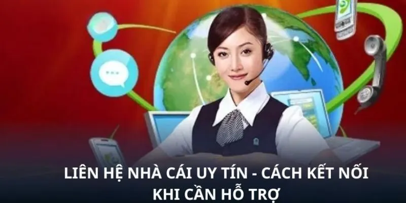 Liên hệ nhà cái uy tín, đảm bảo sự tin tưởng của người chơi