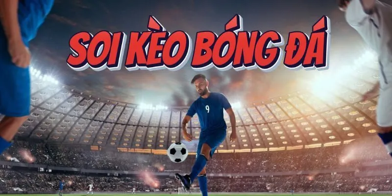 Soi kèo bóng đá hiệu quả chơi hay