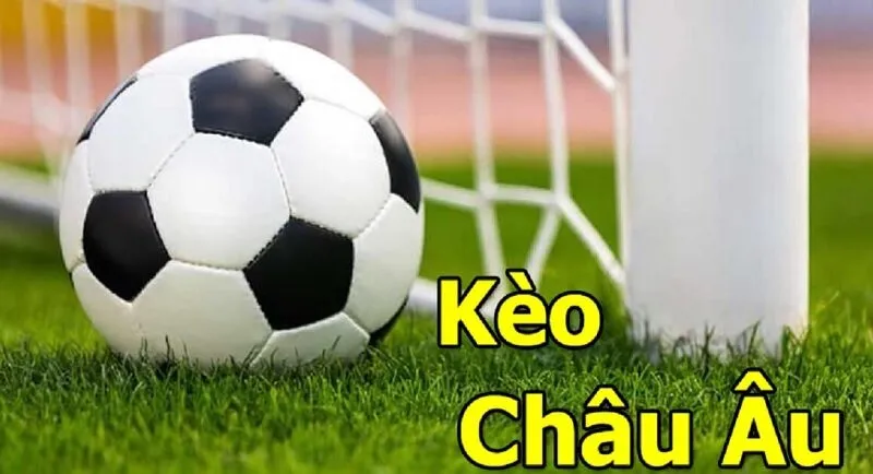 Mẹo chơi kèo châu âu chiến thuật hiệu quả